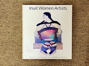 INUIT WOMEN ARITISTS : VOICES FROM CAPE DORSET(HARDCOVER)